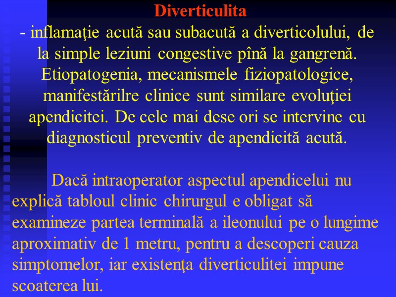 Diverticulita  inflamaţie acută sau subacută a diverticolului, de la simple leziuni congestive pînă